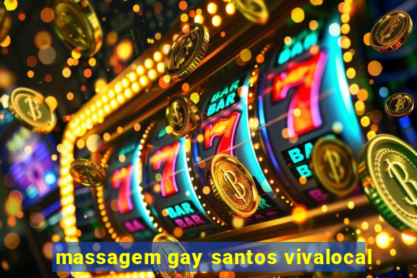 massagem gay santos vivalocal